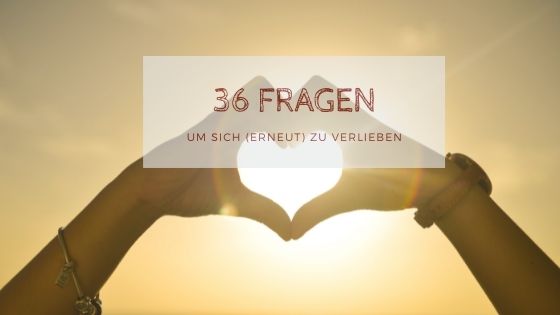 36 Fragen - 36 Fragen zum verlieben